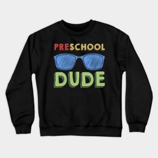 Preschool Dude Back To School First Day Of Preschool Crewneck Sweatshirt